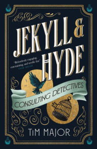 Title: Jekyll & Hyde: Consulting Detectives, Author: Tim Major
