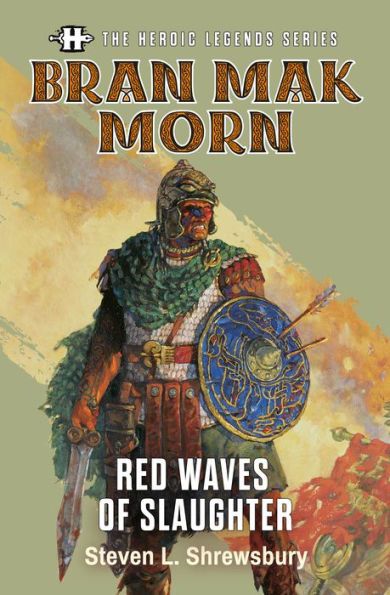 Bran Mak Morn: Red Waves of Slaughter: The Heroic Legends Series