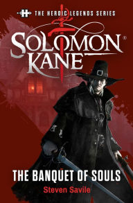 Title: Solomon Kane: The Banquet of Souls: The Heroic Legends Series, Author: Steven Savile