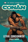 Conan: Lethal Consignment: The Heroic Legends Series