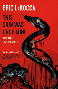 Ebook para download This Skin Was Once Mine and Other Disturbances 9781803366647 by Eric LaRocca iBook