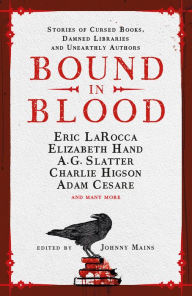 Books download pdf Bound in Blood: Stories of Cursed Books, Damned Libraries and Unearthly Authors 9781803367491