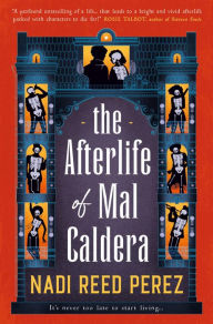 Title: The Afterlife of Mal Caldera, Author: Nadi Reed Perez