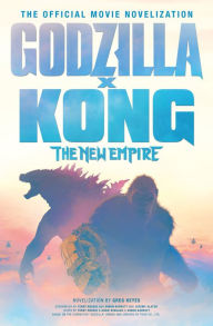 Epub books downloader Godzilla x Kong: The New Empire - The Official Movie Novelization 9781803369228 by Greg Keyes English version 