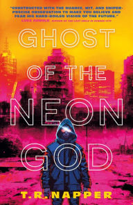 Title: Ghost of the Neon God, Author: T. R. Napper
