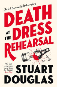 Title: Death at the Dress Rehearsal: Lowe and Le Breton Mysteries, Author: Stuart Douglas