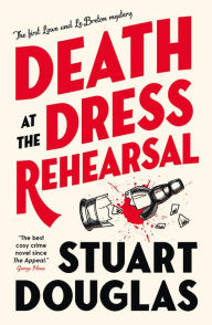 Title: Death at the Dress Rehearsal: Lowe and Le Breton Mysteries, Author: Stuart Douglas