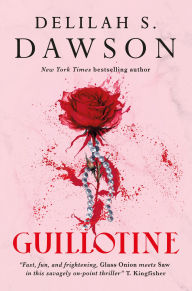Download a free ebook Guillotine by Delilah S. Dawson