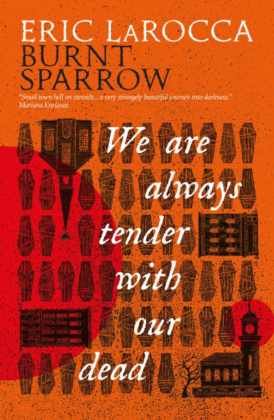 We Are Always Tender with Our Dead (Burnt Sparrow, 1)