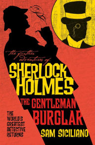 Title: The Further Adventures of Sherlock Holmes - The Gentleman Burglar, Author: Sam Siciliano