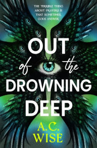 Title: Out of the Drowning Deep, Author: A. C. Wise