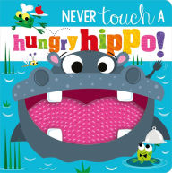 Title: Never Touch a Hungry Hippo!, Author: Rosie Greening