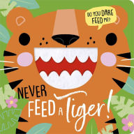 Title: Never Feed a Tiger!, Author: Rosie Greening