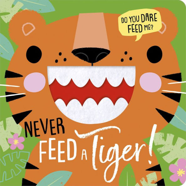 Never Feed a Tiger!