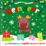 Title: Squish 'n' Squeeze Reindeer!, Author: Alice Fewery