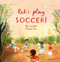 Title: Let's Play Soccer!, Author: Ben Lerwill