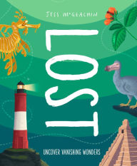 Title: Lost: Uncover Vanishing Wonders, Author: Jess McGeachin