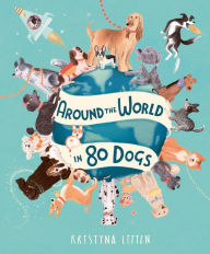 Title: Around the World in 80 Dogs, Author: Kristyna Litten