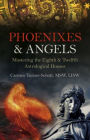 Phoenixes & Angels: Mastering the Eighth & Twelfth Astrological Houses