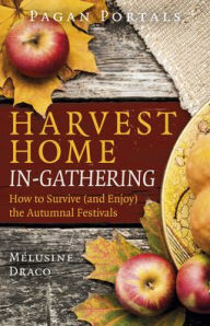 Pagan Portals - Harvest Home: In-Gathering: How to Survive (and Enjoy) the Autumnal Festivals