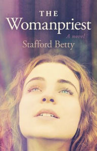 Title: The Womanpriest: A Novel, Author: Stafford Betty