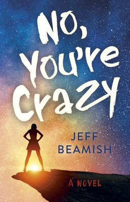 No, You're Crazy: A Novel