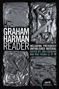 Title: The Graham Harman Reader: Including Collected Works and Previously Unpublished Essays, Author: Graham Harman