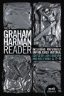 The Graham Harman Reader: Including Collected Works and Previously Unpublished Essays