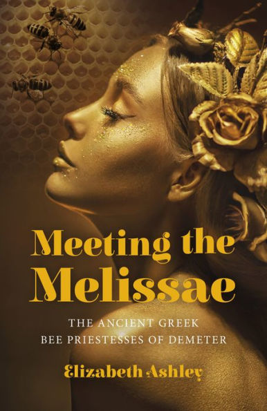 Meeting The Melissae: Ancient Greek Bee Priestesses of Demeter