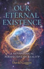 Our Eternal Existence: A Metaphysical Perspective of Reality