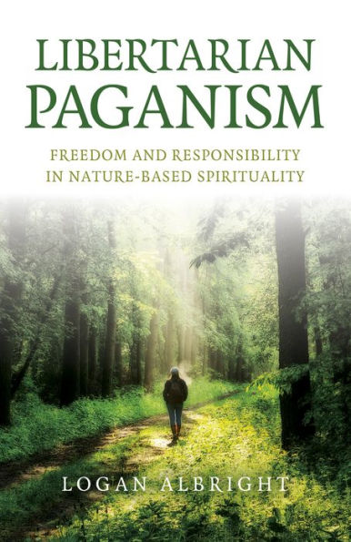 Libertarian Paganism: Freedom and Responsibility Nature-Based Spirituality