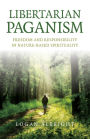 Libertarian Paganism: Freedom and Responsibility in Nature-Based Spirituality