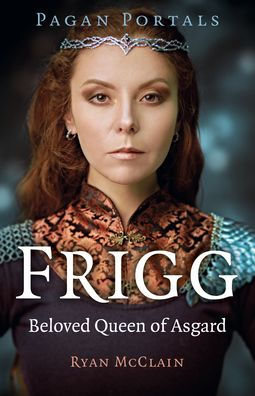 Pagan Portals - Frigg: Beloved Queen of Asgard