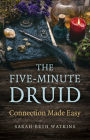 The Five-Minute Druid: Connection Made Easy