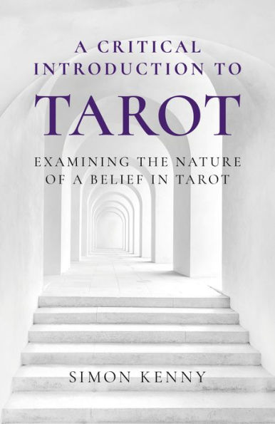 A Critical Introduction to Tarot: Examining the Nature of a Belief in Tarot