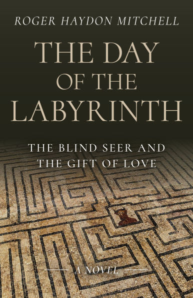 the Day of Labyrinth: Blind Seer and Gift Love: A Novel