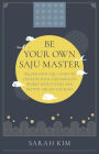 Be Your Own Saju Master: Decode Your Saju Chart To Unearth Your Subconscious Where Your Future And Destiny Are On The Make