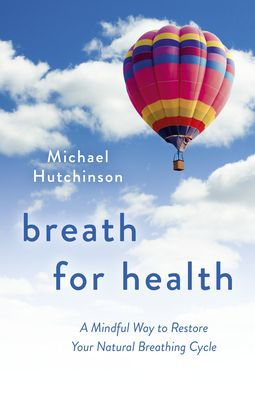 Breath for Health: A Mindful Way to Restore Your Natural Breathing Cycle