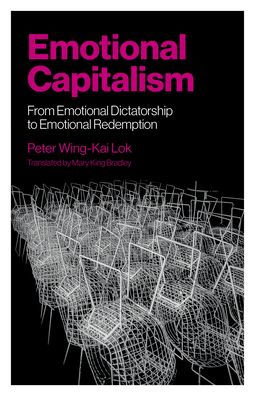 Emotional Capitalism: From Emotional Dictatorship to Emotional Redemption