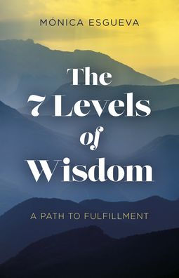 The 7 Levels of Wisdom: A Path to Fulfillment