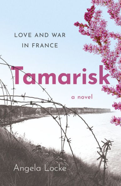 Tamarisk: Love and War France: A Novel