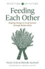 Feeding Each Other: Shaping Change in Food Systems through Relationship
