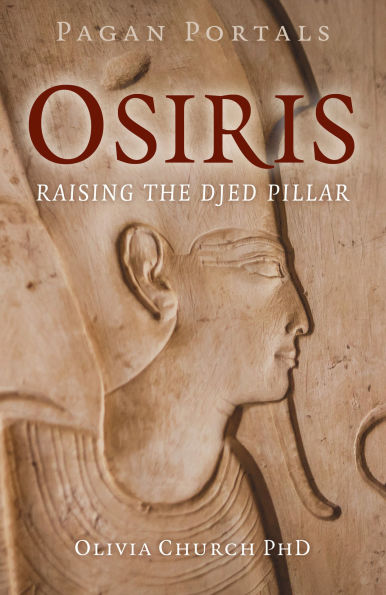 Pagan Portals - Osiris: Raising the Djed Pillar