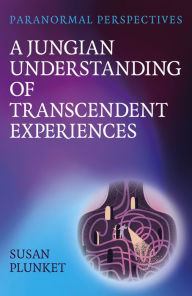 Title: Paranormal Perspectives: The Paranormal Experiences of a Jungian Psychologist, Author: Susan Plunket