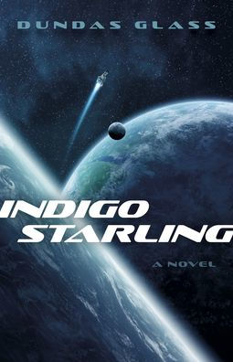 Indigo Starling: The Shattered Empires, Book 1 - A Novel
