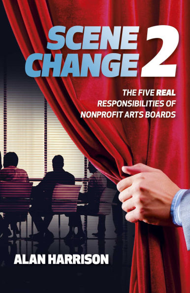 Scene Change 2: The Five Real Responsibilities of Nonprofit Arts Boards