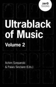 Title: Ultrablack of Music: Volume 2, Author: Palais Sinclaire