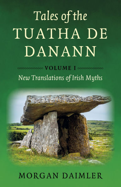 Tales of the Tuatha De Danann, Volume 1: New Translations of Irish Myths