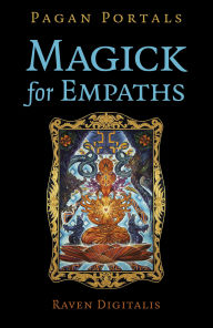 Title: Pagan Portals - Magick for Empaths, Author: Raven Digitalis