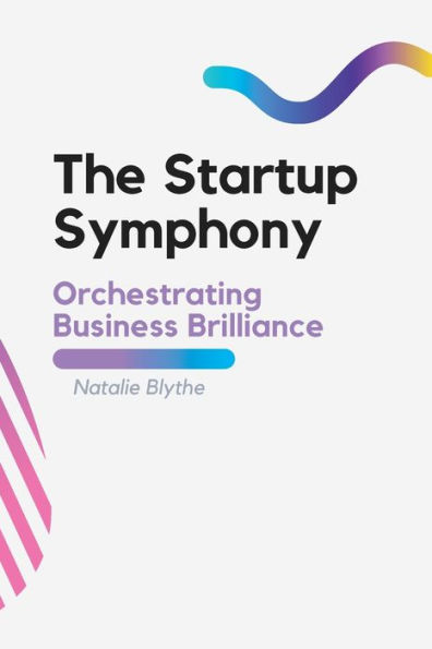 The Startup Symphony: Orchestrating Business Brilliance